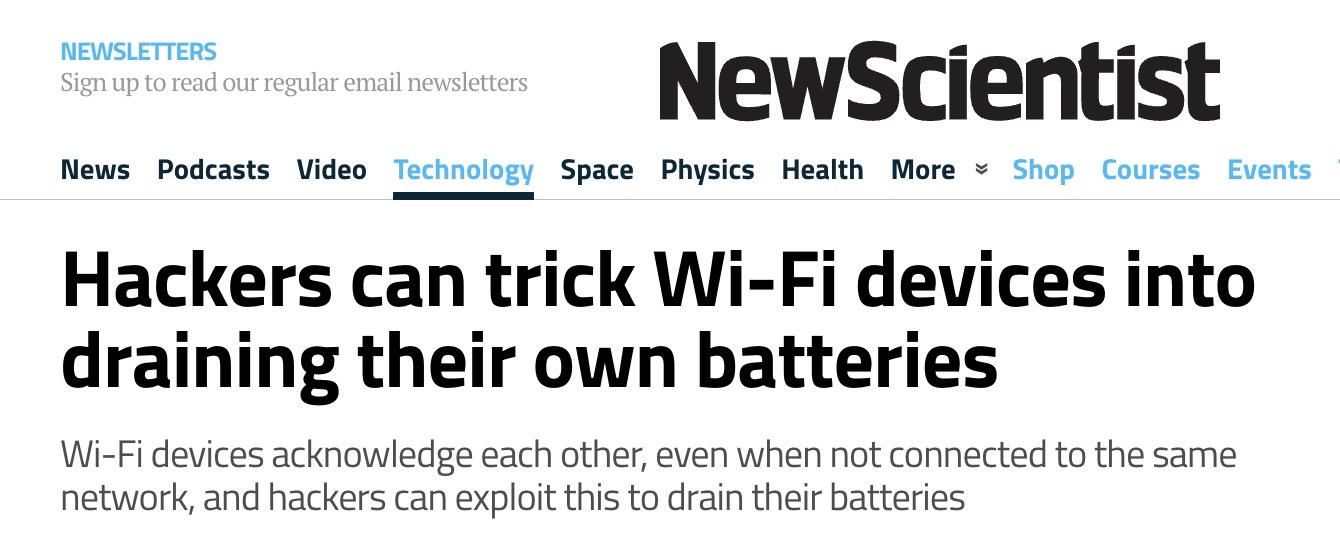 Professor Kevin Curran, Ulster University in an interview with New Scientist on a WiFi attack which can quickly exhaust the battery of a typical IoT device thus leaving the victim’s device in a disabled state.