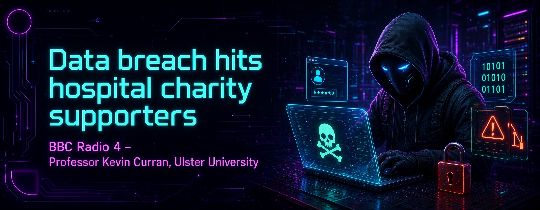 Professor Kevin Curran, Ulster University in an interview with BBC Radio 4 about a business providing specialist customer relationship management software to Britain’s third sector which has reported itself to regulators over a cyber attack.