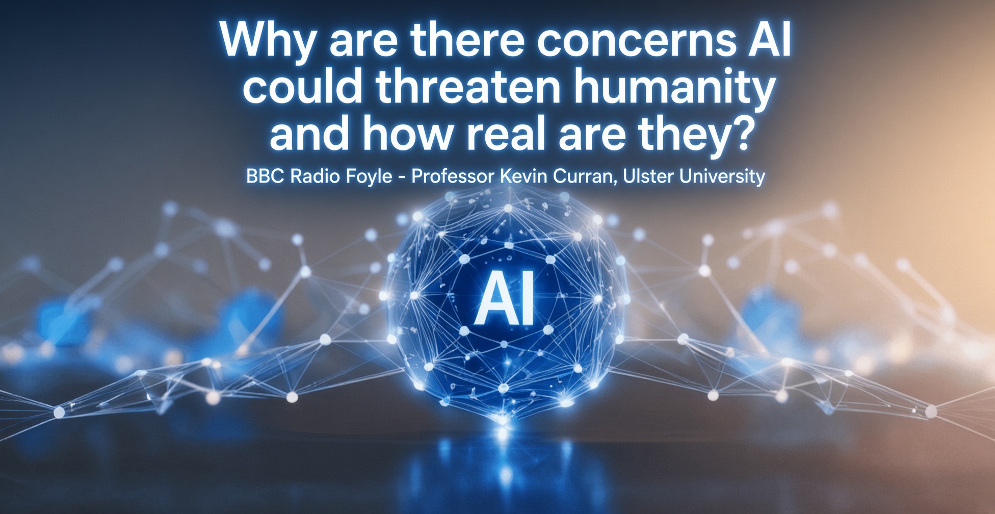 Professor Kevin Curran, Ulster University in an interview on BBC Radio Foyle about recent warnings on potential dangers of AI which have spurred calls for coordinated action to slow the technology's development.